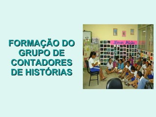 FORMAÇÃO DO GRUPO DE CONTADORES DE HISTÓRIAS 
