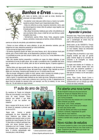 4                                                                            Nosso Templo                                                                       Março de 2010
                                                                                                                                                                  Març


                          Banhos e Ervas                                                    Por Valéria Aguiar




                                                                                                                                                                               Foto: Arquivo Pessoal
                            Em todos os banhos, onde se usam as ervas, devemos nos
                            preocupar com alguns detalhes :
                            - Ao adentrar numa mata para colher ervas ou mesmo num jardim,
                            saudamos sempre Ossaim que é responsável pelas folhas;
                            - Antes de colhermos as ervas, toquemos levemente a terra, para                                                                       Por Fábio Santhiago
                            que descarreguemos nossas mãos de qualquer carga negativa, que
Alecrim                     é levada para o solo;
                            - Não utilizar ferramentas metálicas para colher, dê preferência em
                            usar as próprias mãos, já que o metal faz com que diminua o poder                                                Aprender é preciso
                            energético das ervas;                                                                                         Pensando nisso, Filipe Cunha (dirigente do
                            - Normalmente usamos folhas, flores, frutos, pequenos caules,                                                 Templo de Umbanda Olhos de Lince) junto
                            cascas, sementes e raízes para os banhos, embora dificilmente                                                 com a coordenação de ensino tirou do
usemos as raízes de uma planta, pois estaríamos matando-a;                                                                                papel a idéia que já existia.

- Colocar as ervas colhidas em sacos plásticos, já que são elementos isolantes, pois até                                                  Sendo assim, no dia 13/03/2010 o Templo
chegarmos em casa, estaremos passando por vários ambientes;                                                                               de Umbanda Olhos de Lince começa mais
- Lavar as ervas em água limpa e corrente;                                                                                                um novo trabalho. Dessa vez direcionado
- Os banhos ritualísticos devem ser feitos com ervas frescas, isto é, não se demorar muito para                                           as crianças e adolescentes.
usá-las, pois o Prana contido nelas, vai se dispersando e perde-se o efeito do banho;                                                     O Projeto Olhos do Amanhã é o que nosso
- A quantidade de ervas, que irão compor o banho, são 1 ou 3 ou 5 ou 7 ervas diferentes e afins                                           dirigente acredita que seja um grande
com o tipo de banho.                                                                                                                      passo. Ensinar desde já os conceitos da
- Não usar aqueles banhos preparados e vendidos em casas de artigos religiosos, já que                                                    Umbanda e do Evangelho as nossas
normalmente as ervas já estão secas, não se sabe a procedência nem a qualidade das ervas,                                                 crianças e adolescentes
nem se sabe em que lua foi colhida, além de não ter serventia alguma, é apenas sugestivo o
efeito.                                                                                                                                   O projeto será dividido em 4 módulos, no
- Banhos feitos com água quente devem ser feitos por meio da abafação e não fervimento da                                                 final de cada módulo sempre terá uma
água e ervas, isto é, esquenta-se a água, até quase ferver, apague o fogo, deposite as ervas e                                            prova para que possamos questionar o
abafe com uma tampa, mantenha esta imersão por uns 10 minutos antes de usar.                                                              conhecimento de cada aluno. A duração
- Não se enxugar, esfregando a toalha no corpo, apenas, retire o excesso de umidade, já que o                                             total será de 8 meses e no fim será dada a
esfregar cria cargas elétricas (estática) que podem anular parte ou todo o banho.                                                         prova final.
- Após o banho, é importante saber desfazer-se dos restos das ervas. Retiramos os restos das                                              Juntos, Filipe Cunha, Shaula Cunha e
ervas que ficaram sobre o nosso corpo, juntamos com o que ficou no chão. E despachamos em                                                 Jaqueline Coutinho, irão compartilhar seus
algum local de vibração da natureza como, por exemplo, num Rio (rio abaixo), no mar, numa                                                 conhecimentos com as crianças que serão
mata, etc.; Ou até mesmo em água corrente.                                                                                                o futuro da nossa Umbanda.


            1ª aula do ano de 2010
                              Por Fábio Santhiago
                                                                                                                            Foi aberta uma nova turma
Os membros do Templo de Umbanda                                                                                             No dia 01/02/2010 iniciou-se uma nova turma de
                                                                                            1                               estudos do Templo de Umbanda Olhos de Lince.
Olhos de Lince estudam o ano todo.Pois
como diz nosso Cacique: “Quero                                                                                              As aulas serão de 15 em 15 dias, intercalando
                                                                                                 Fotos: Arquivo do Templo




médiuns que saibam o que estão                                                                                              com a turma já existente.
fazendo, e que nos auxiliem nos                                                                                             Essa nova turma inicia seus estudos com o curso básico
trabalhos”                                                                                                                  Sobre Umbanda que aborda
                                                                                                                            vários temas como: Orixás, entidades,
Após o recesso de fim de ano, no dia 11                                                                                     defumação, toques, entre outros que um médium
de Janeiro foi realizada a primeira aula                                                                                    da nossa casa precisar saber.
do ano de 2010.                                                                                                             As aulas são abertas para todos os que desejam
 Nesta noite       tivemos a grande                                                         2                               conhecer a Umbanda, independente de querer
                                           Fotos: Arquivo do Templo




participação de duas integrantes do                                                                                         Fazer parte do corpo mediúnico
corpo mediúnico que haviam sido                                                                                             O facilitador dessa nova turma é o nosso Ogan Thiago
sorteadas para exporem sobre um tema                                                                                        Coutinho e também terá a duração de mais ou menos 4
escolhido por nosso Dirigente. De 15 em                                                                                     meses.
15 dias todos os médiuns participam das
aulas com temas diversos sobre a
                                                                                                                            Novo núcleo de estudos
Umbanda e de 2 em 2 meses 2 alunos                                                                                          Em Fevereiro também foi criado o novo núcleo de estudos
são sorteados para apresentarem um                                                                                          do Templo de Umbanda Olhos de Lince. Esse núcleo é o
tema. A próxima apresentação está                                                                                           Magé - Guapimirim para os médiuns que moram nas
                                                             1) Denise apresentando a palestra
marcada para o mês de Março                                                                                                 proximidades do nosso terreiro.
                                           2) Nosso dirigente participando da aula
 