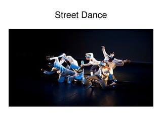    
Street Dance
 