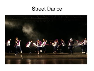    
Street Dance
 