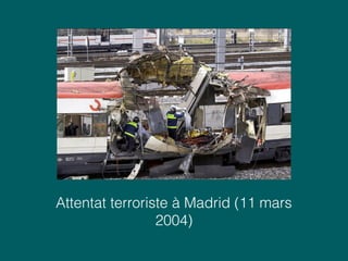 Attentat terroriste à Madrid (11 mars
2004)
 