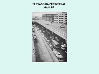 ELEVADO DA PERIMETRAL  Anos 60  