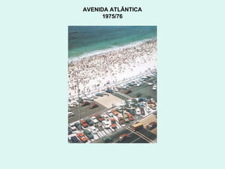 AVENIDA ATLÂNTICA  1975/76  