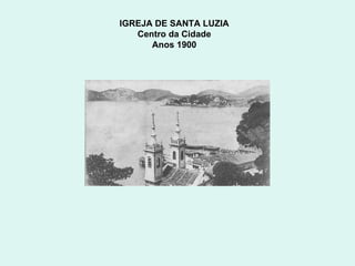 IGREJA DE SANTA LUZIA  Centro da Cidade  Anos 1900  