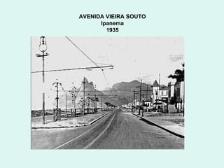 AVENIDA VIEIRA SOUTO  Ipanema  1935  