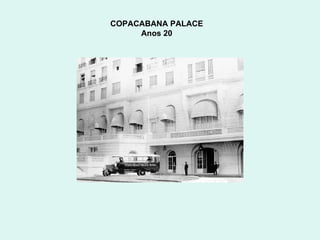 COPACABANA PALACE  Anos 20  