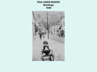 RUA ASSIS BUENO  Botafogo  1940  