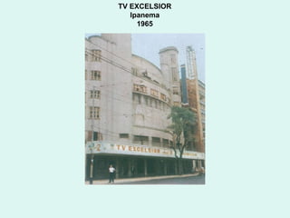 TV EXCELSIOR  Ipanema  1965  
