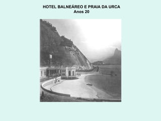 HOTEL BALNEÁREO E PRAIA DA URCA  Anos 20  