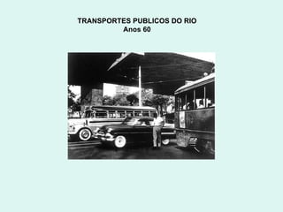 TRANSPORTES PUBLICOS DO RIO  Anos 60  