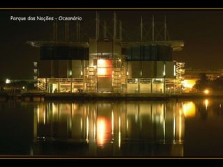 Parque das Nações - Oceanário 