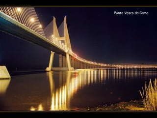 Ponte Vasco da Gama
 