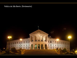 Palácio de São Bento (Parlamento)
 