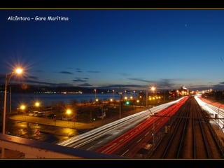 Alcântara – Gare Marítima
 