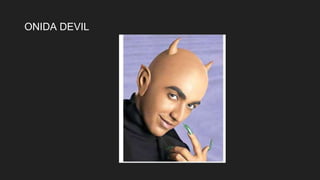 ONIDA DEVIL
 