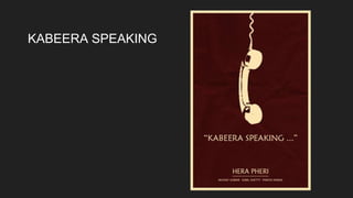 KABEERA SPEAKING
 