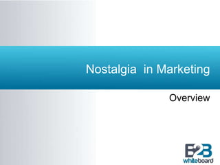 Nostalgia  in Marketing Overview 