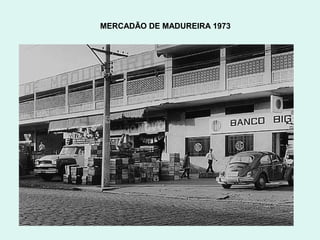 MERCADÃO DE MADUREIRA 1973
 