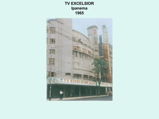 TV EXCELSIOR
   Ipanema
     1965
 