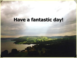 Have a fantastic day! 