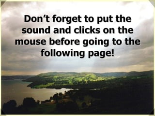 Don’t forget to put the sound and clicks on the mouse before going to the following page! 