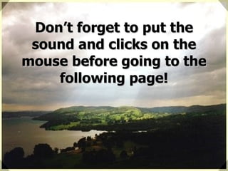 Don’t forget to put the sound and clicks on the mouse before going to the following page! 