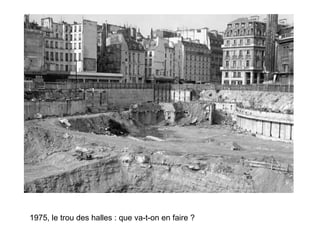 1975, le trou des halles : que va-t-on en faire ? 