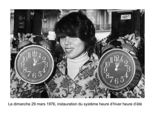 Le dimanche 29 mars 1976, instauration du système heure d’hiver heure d’été 