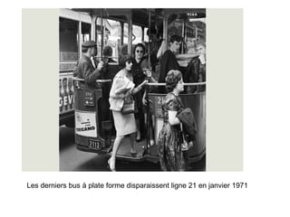 1971.  Les derniers bus à plate forme disparaissent ligne 21 en janvier 1971 