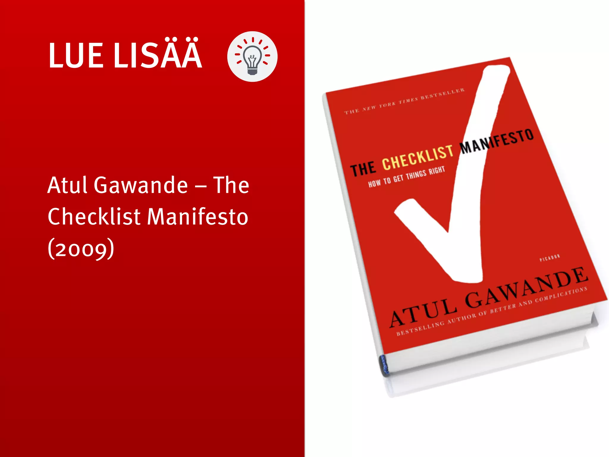 LUE LISÄÄ
Atul Gawande – The
Checklist Manifesto
(2009)
 