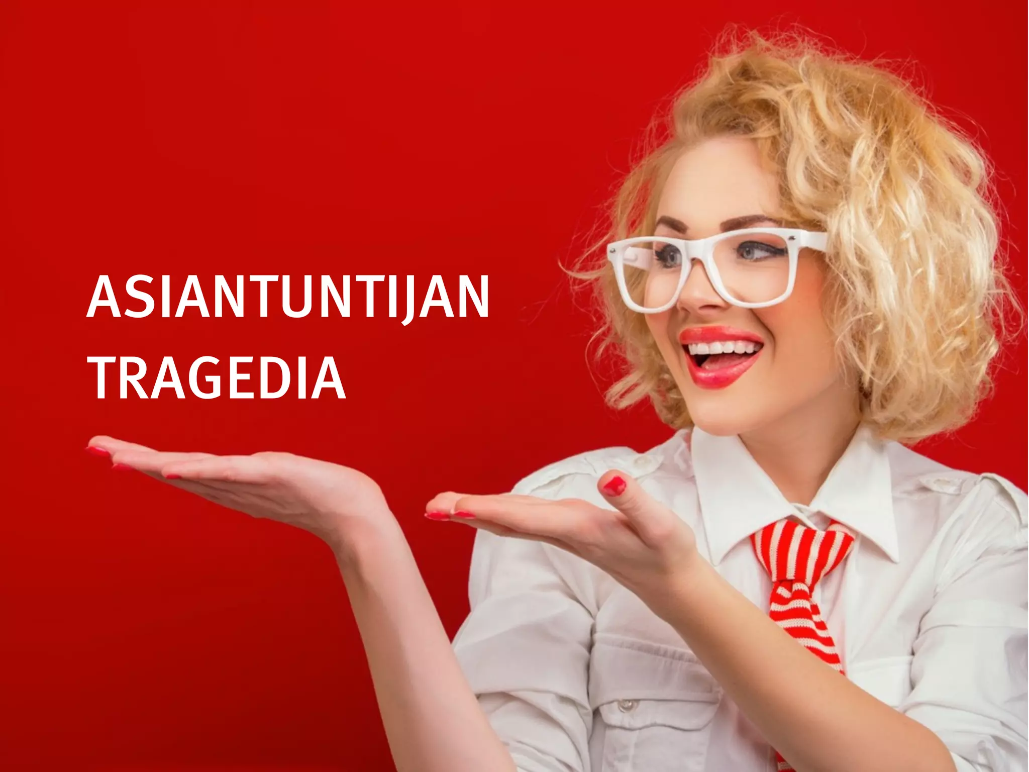 ASIANTUNTIJAN
TRAGEDIA
 