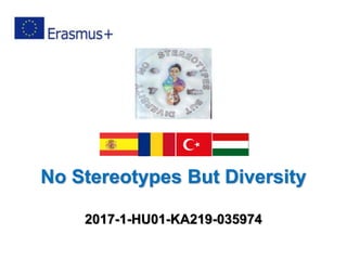 No Stereotypes But Diversity
2017-1-HU01-KA219-035974
 