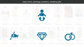 baby items, paintings, jewellery, wedding gifts
 