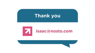 !
isaac@nosto.com
Thank you
 