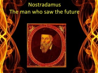 Nostradamus ' Nostradamus The man who saw the future 
