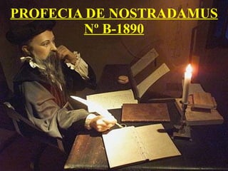 PROFECIA DE NOSTRADAMUS Nº B-1890 