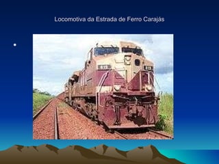 Locomotiva da Estrada de Ferro Carajás   
