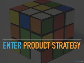 GOTHELF.CO / @JBOOGIE
ENTER PRODUCT STRATEGY
 