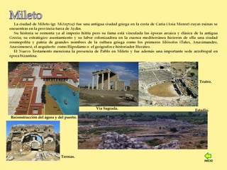 Reconstrucción del ágora y del puerto.
Vía Sagrada.
Teatro.
Estadio.
Termas.
INICIO
 