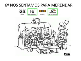 6º NOS SENTAMOS PARA MERENDAR

 