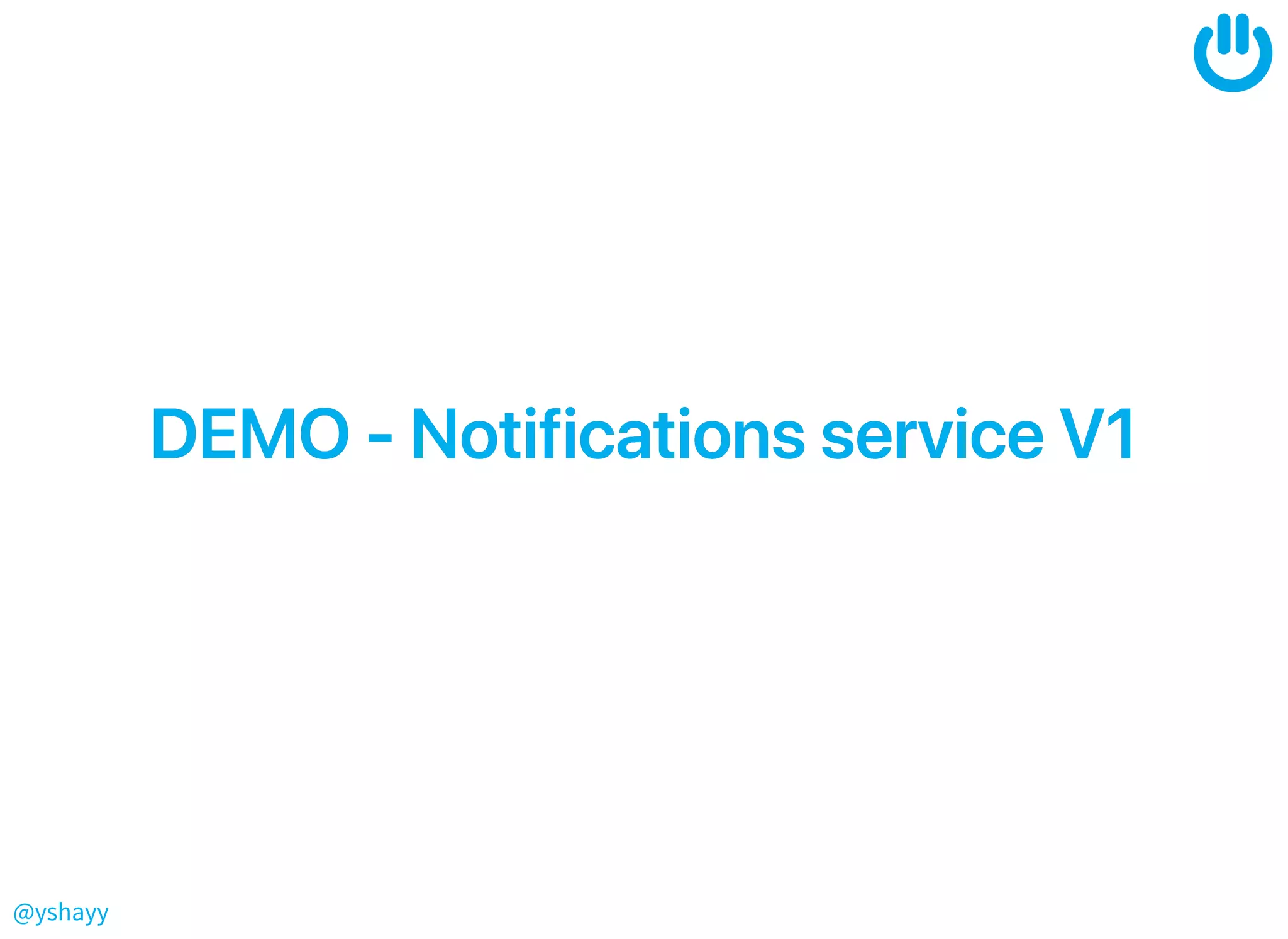 @yshayy
DEMO‑NotificationsserviceV1DEMO‑NotificationsserviceV1
 