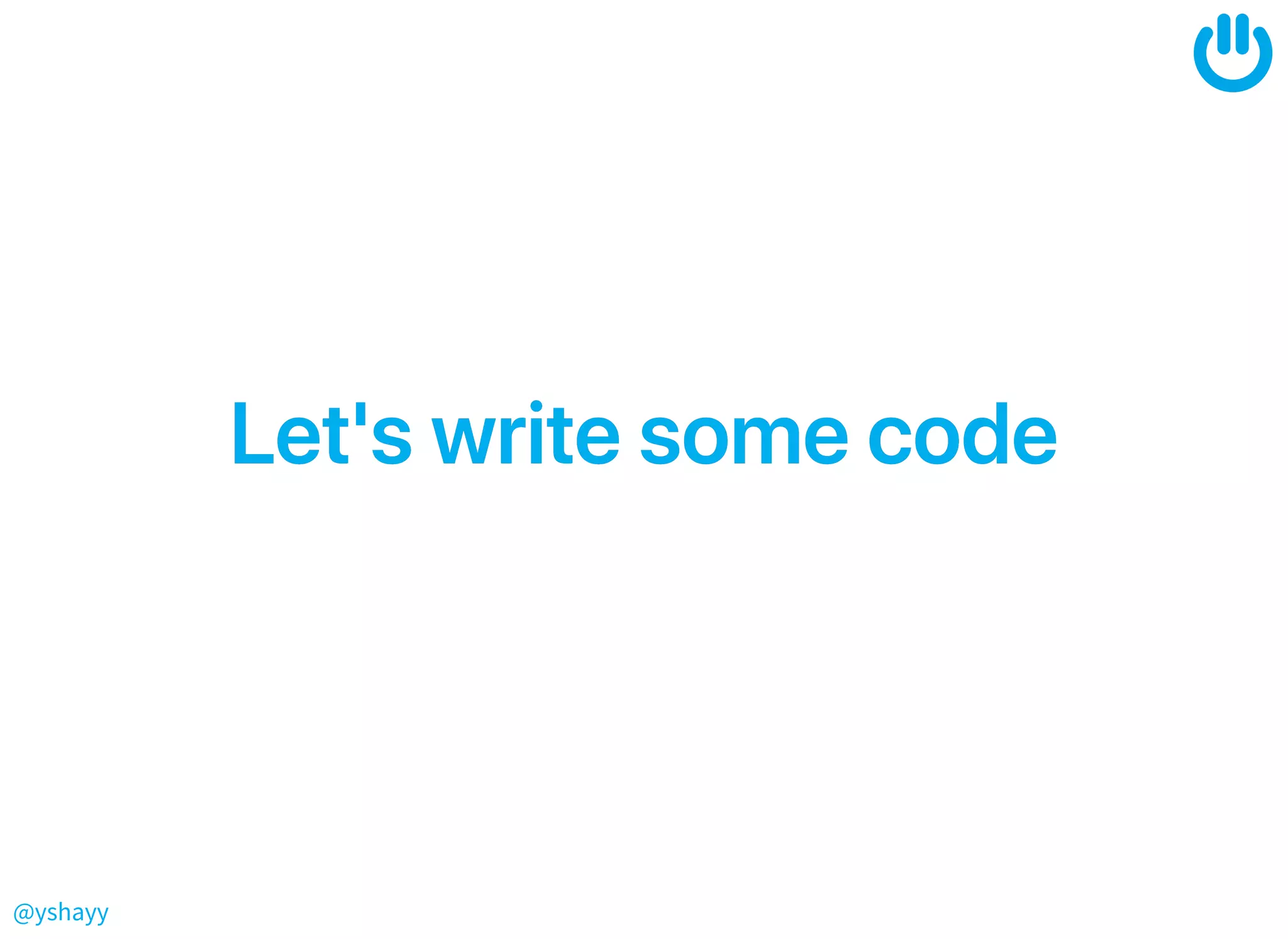 @yshayy
Let'swritesomecodeLet'swritesomecode
 