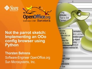 Not the parrot sketch: Implementing an OOo config browser using Python ,[object Object],[object Object],[object Object]
