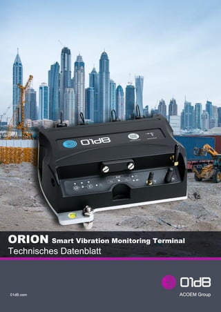 ACOEM Group
ORION Smart Vibration Monitoring Terminal
Technisches Datenblatt
 