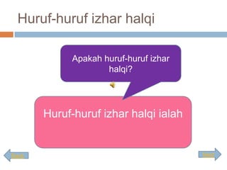 Huruf-huruf izhar halqi

            Apakah huruf-huruf izhar
                    halqi?




       Huruf-huruf izhar halq...