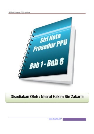 Siri Nota Prosedur PPU - preview
www.cikgunas.net© 1
Disediakan Oleh : Nasrul Hakim Bin Zakaria
 