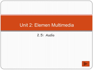 Unit 2.5: Audio | PPTX
