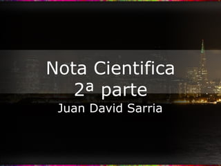 Nota Cientifica 2ª parte Juan David Sarria 