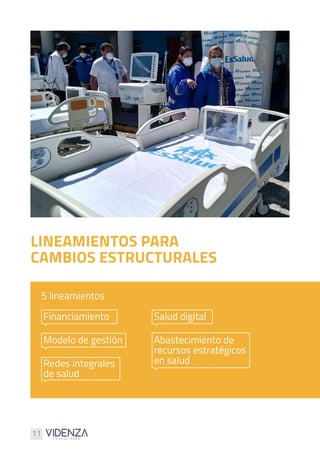 11
LINEAMIENTOS PARA
CAMBIOS ESTRUCTURALES
5 lineamientos
Financiamiento
Modelo de gestión
Redes integrales
de salud
Salud digital
Abastecimiento de
recursos estratégicos
en salud
 