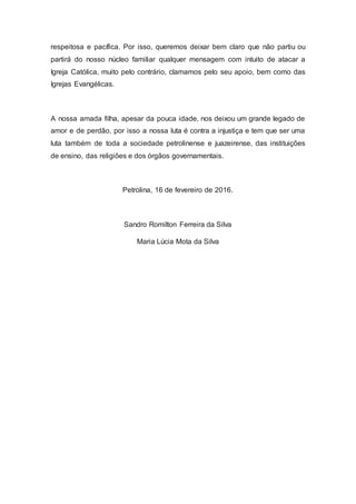 respeitosa e pacífica. Por isso, queremos deixar bem claro que não partiu ou
partirá do nosso núcleo familiar qualquer men...